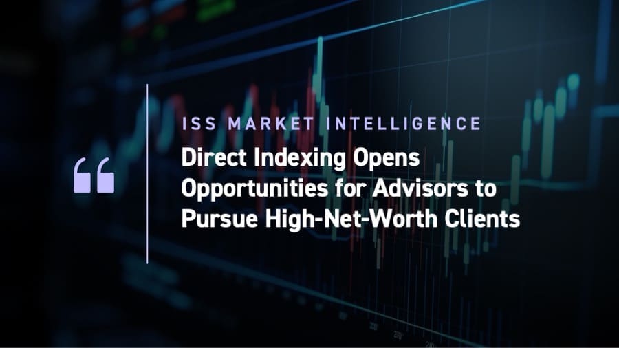 Direct Indexing Opens Opportunities for Advisors to Pursue High-Net-Worth Clients